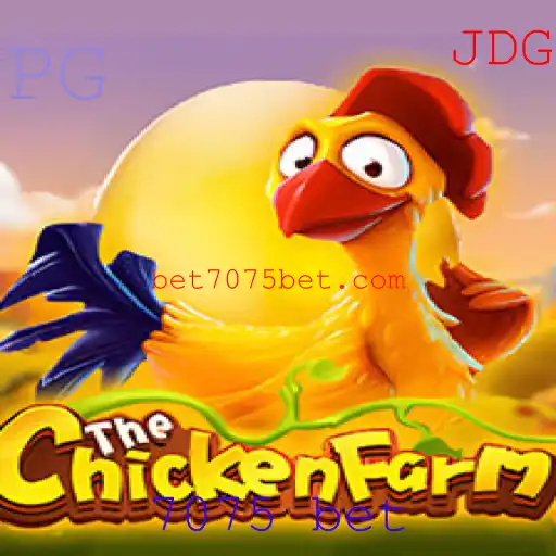 Explorando o Mundo Fascinante do Jogo ChickenFarm e a Estratégia 7075 Bet